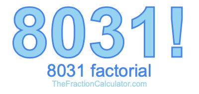 Factorial of 8031 8031 Factorial