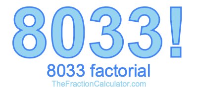 8033 Factorial