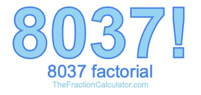 8037 Factorial