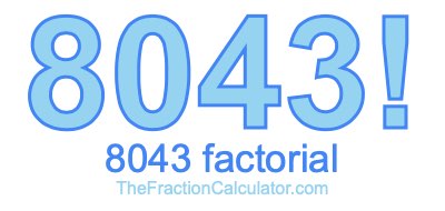 8043 Factorial