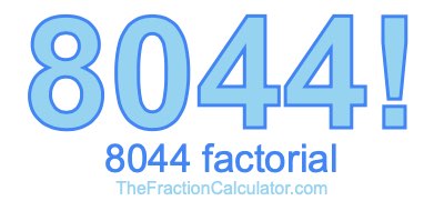 8044 Factorial