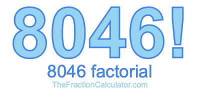 8046 Factorial