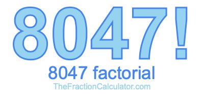 8047 Factorial