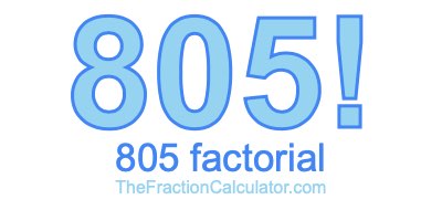 Factorial of 805 805 Factorial