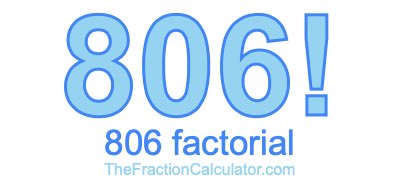 Factorial of 806 806 Factorial