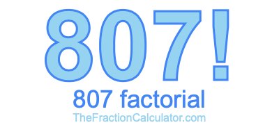 Factorial of 807 807 Factorial