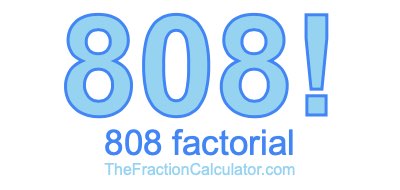 Factorial of 808 808 Factorial