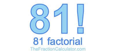 81 Factorial