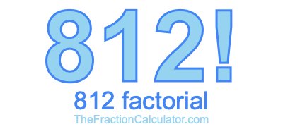 Factorial of 812 812 Factorial