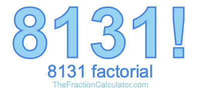 8131 Factorial