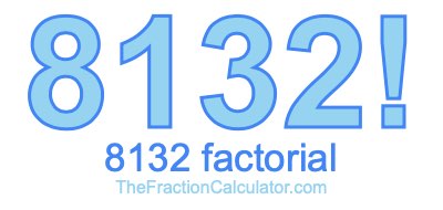 Factorial of 8132 8132 Factorial