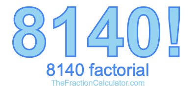 8140 Factorial
