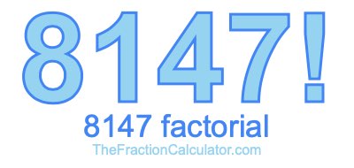 8147 Factorial