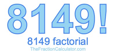 8149 Factorial