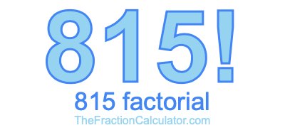 Factorial of 815 815 Factorial