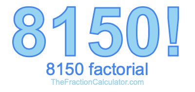 8150 Factorial