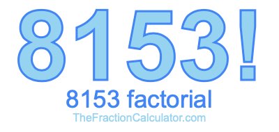 8153 Factorial