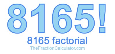 8165 Factorial