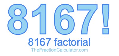 8167 Factorial