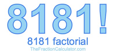 Factorial of 8181 8181 Factorial