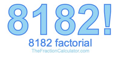 Factorial of 8182 8182 Factorial
