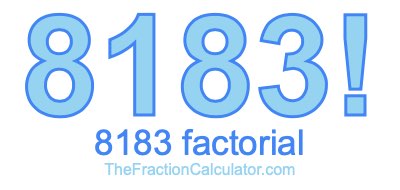 8183 Factorial
