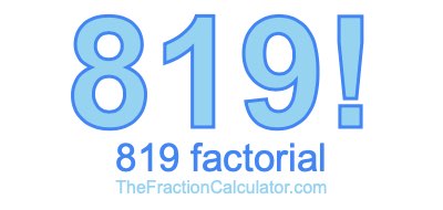 Factorial of 819 819 Factorial