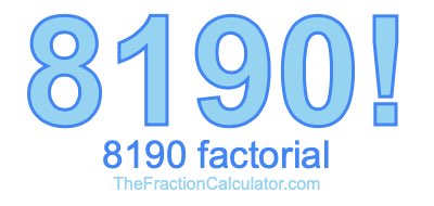 8190 Factorial