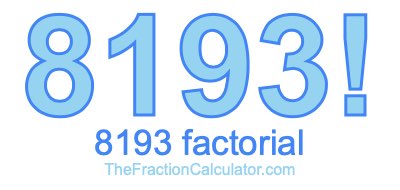8193 Factorial