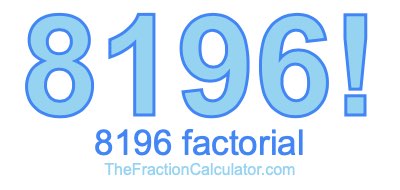 8196 Factorial