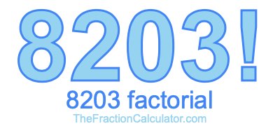 8203 Factorial