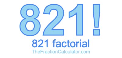 Factorial of 821 821 Factorial