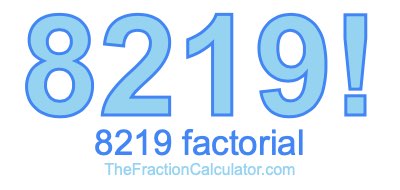 8219 Factorial
