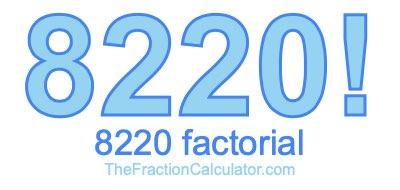 8220 Factorial