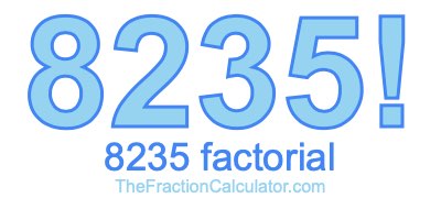 Factorial of 8235 8235 Factorial