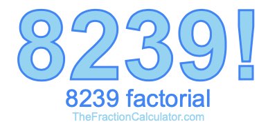 8239 Factorial