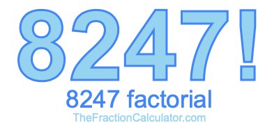 8247 Factorial