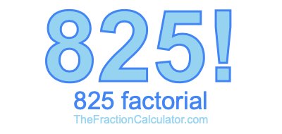 Factorial of 825 825 Factorial