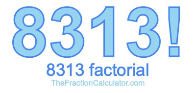 8313 Factorial