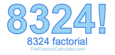 Factorial of 8324 8324 Factorial