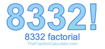 Factorial of 8332 8332 Factorial