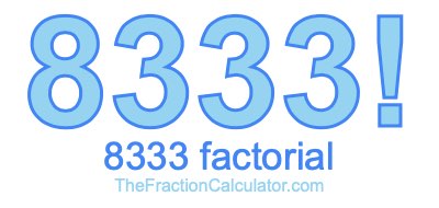 Factorial of 8333 8333 Factorial