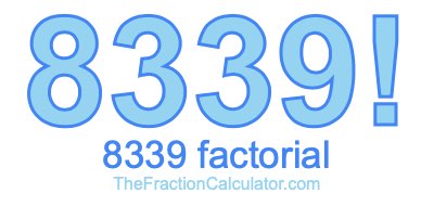 Factorial of 8339 8339 Factorial