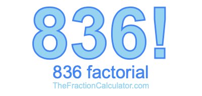 Factorial of 836 836 Factorial
