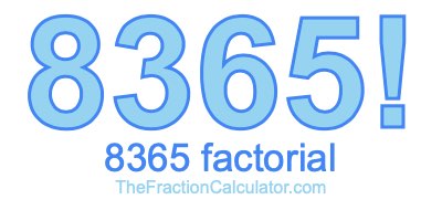 Factorial of 8365 8365 Factorial