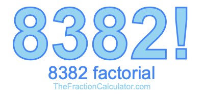 Factorial of 8382 8382 Factorial