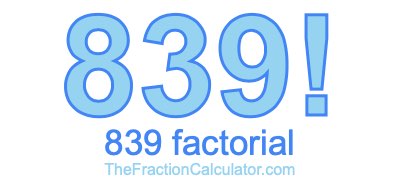 Factorial of 839 839 Factorial