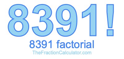Factorial of 8391 8391 Factorial