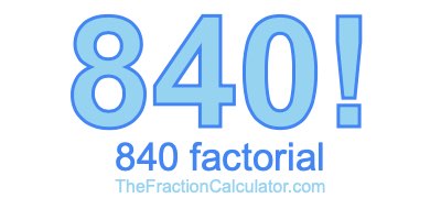 Factorial of 840 840 Factorial