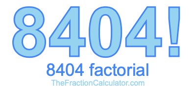 8404 Factorial
